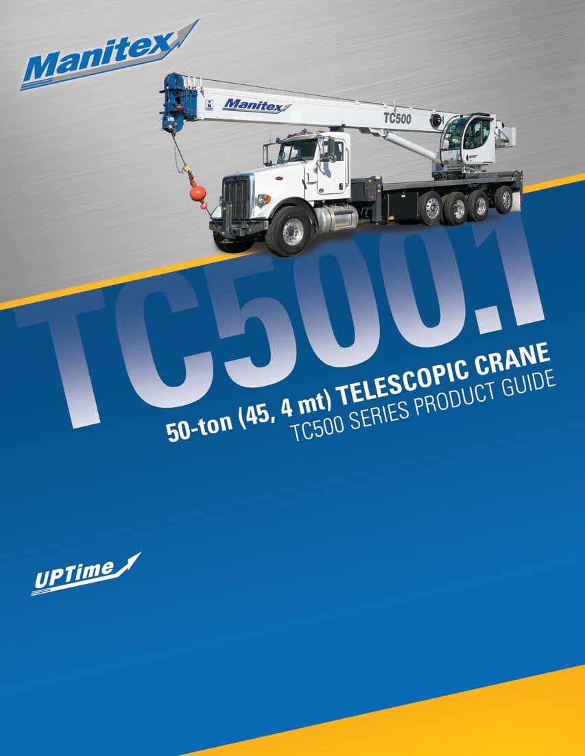 TC500 SERIES TELESCOPIC CRANE UPTime is the Manitex commitment to complete support of thousands of units working every