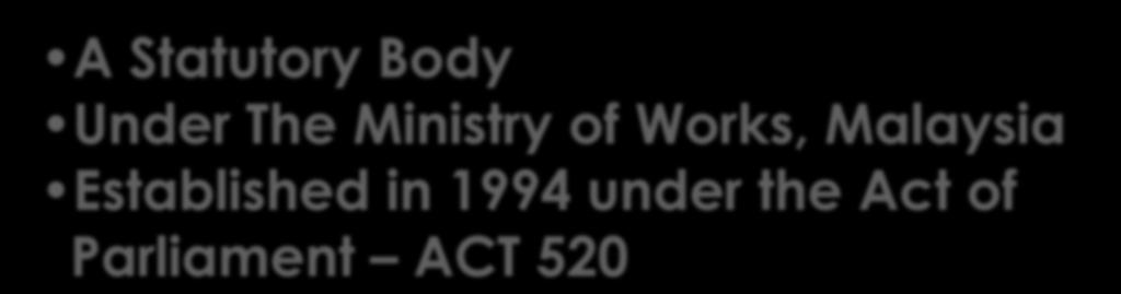 A Statutory Body Under The Ministry of Works,