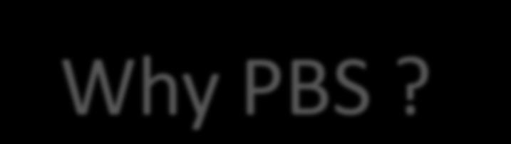 Why PBS?