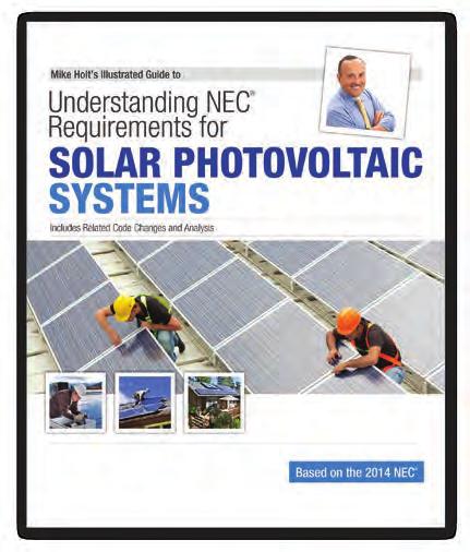 Mike Holt s Understanding NEC Requirements for Solar Photovoltaic Systems For more information