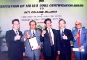 INTI College Malaysia received the coveted MS ISO 9002 Quality Management System Certification Award from SIRIM (Standards
