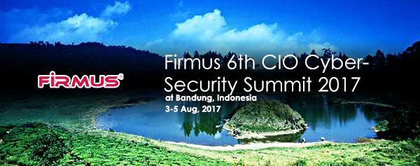 FIRMUS 6 th CIO Cyber-Security Summit 2017 3-5 August 2017 - Bandung, Indonesia Hosted by FIRMUS Supported by PIKOM CIO