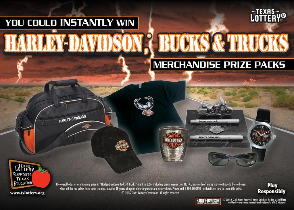HARLEY-DAVIDSON, BUCKS & TRUCKS INSTANT GAME RULES HOW TO CLAIM YOUR CASH PRIZES 1. Cash prizes up to $599 may be claimed at any participating Texas Lottery Commission retailer.