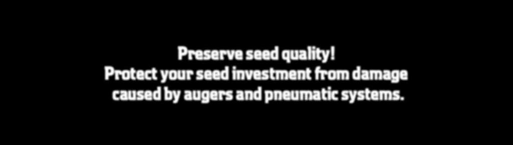Preserve seed quality!