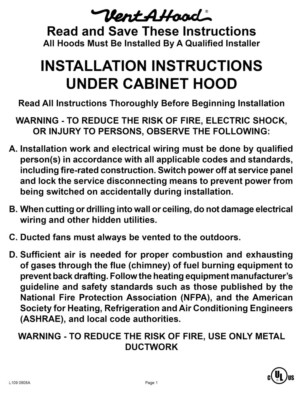 Read and Save These Instructions All Hoods Must Be Installed By A Qualified Installer INSTALLATION INSTRUCTIONS UNDER CABINET HOOD Read All Instructions Thoroughly Before Beginning Installation