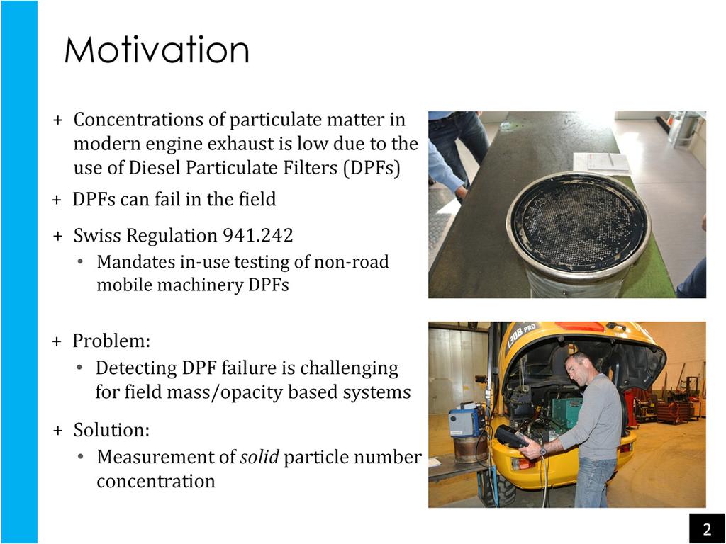 Exhaust from modern engines with aftertreatmentsystems such as Diesel Particulate Filters (DPFs) or gasoline particulate filters (GPFs) is extremely clean, and when the aftertreatmentsystem is