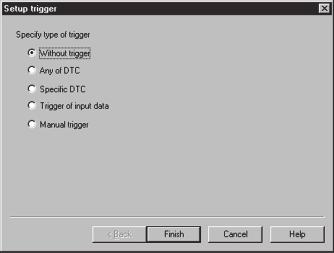 Trigger type designation Select the trigger type as shown below. SETTING ITEM Without trigger Any of DTC Specific DTC Trigger of input data Manual trigger DESCRIPTION Voids trigger setting.