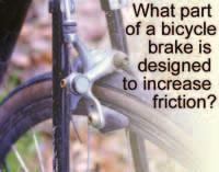 Using Friction is useful for brakes and tires There are many times when is very useful. For example, the brakes on a bicycle create between the brake pads and the rim of the wheel.