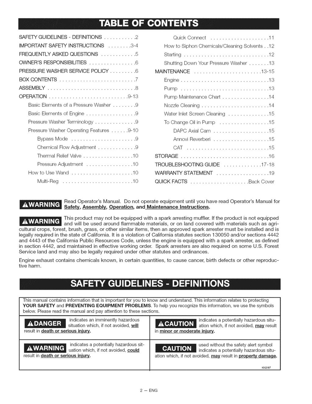 SAFETY GUIDELINES - DEFINITIONS... 2 IMPORTANT SAFETY INSTRUCTIONS... 3-4 FREQUENTLY ASKED QUESTIONS... 5 OWNER'S RESPONSIBILITIES... 6 PRESSURE WASHER SERVICE POLICY... 6 BOX CONTENTS... 7 ASSEMBLY.