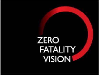 ZERO FATALITY VISION The Malaysia Zero Fatality Vision is a safety policy and philosophy that covers all aspects of safety including the driver,