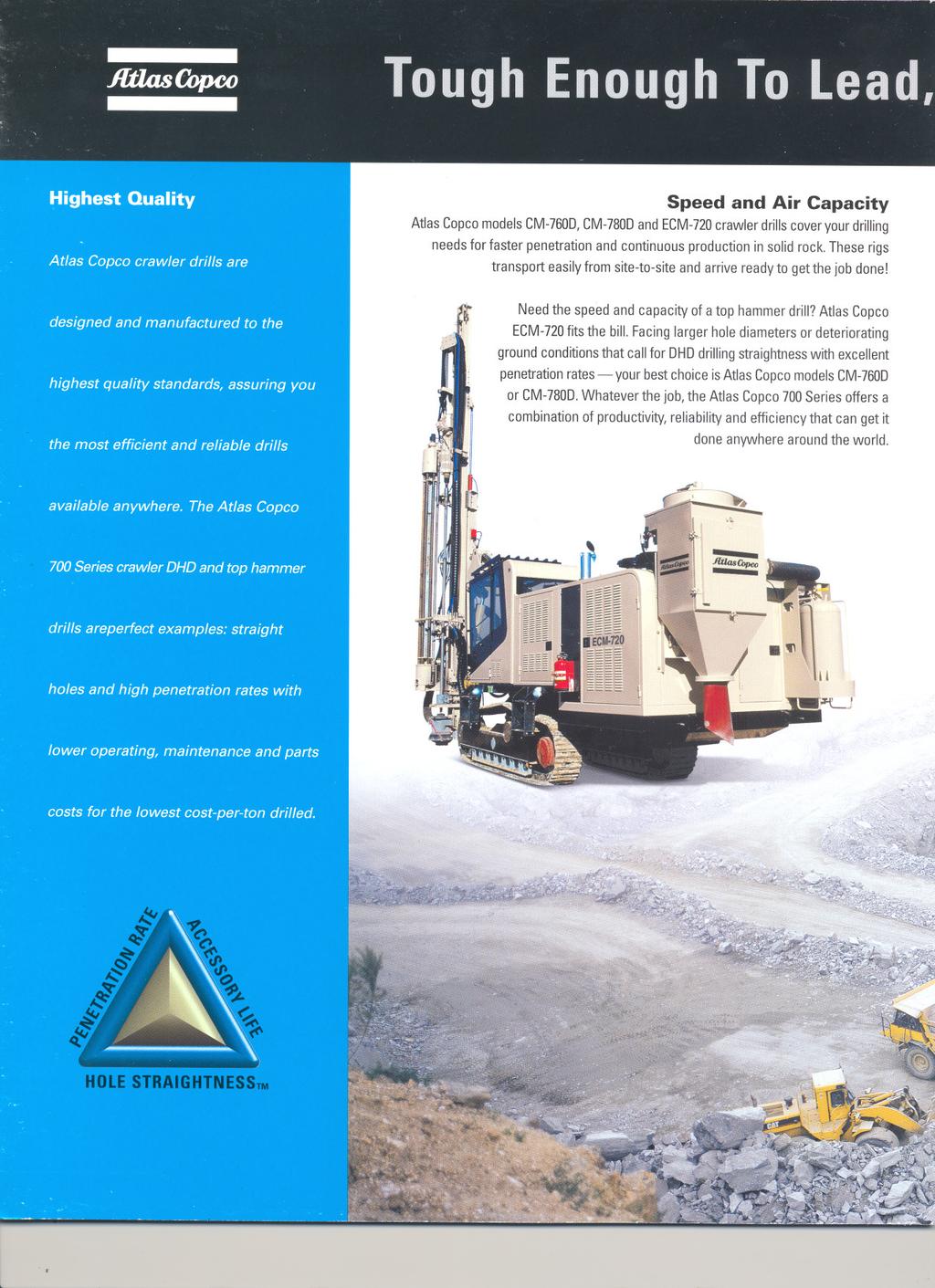 Speed and Air Capacity At/asCopcomodelsCM-760D,CM-780DandECM-720crawlerdrillscoveryour drilling needsfor faster penetrationand continuousproductionin solid rock.