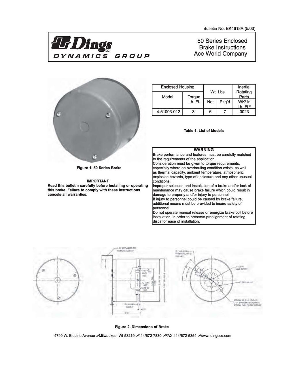 "D_, DYNAMICS GROUP Bulletin No. BK468A (5/03) 50 Series Enclosed Brake Instructions Ace World Company Enclosed Housing Inertia Wt. Lbs. Rotating Model Torque Parts Lb. Ft. Net Pkg'd WK 2 in Lb.