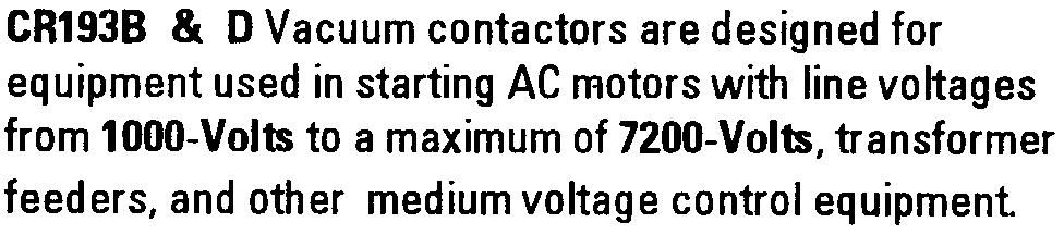Note: 00A contactor shown in photo 00 Amp Contactor 800 Amp Contactor CR9B & D Vacuum contactors are designed for equipment