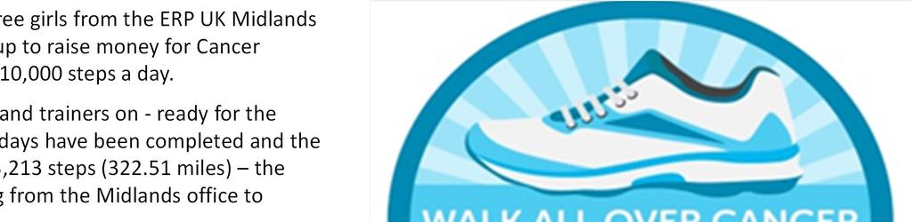 WALK ALL OVER CANCER CHALLENGE Throughout June, three girls from the ERP UK Midlands
