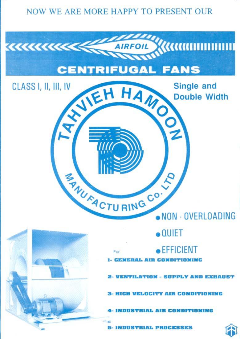 General TAHVIEH HAMOON Airfoil Centrifugal Fans Utilize the latest design techniques to product a quiet highly efficient air mover.