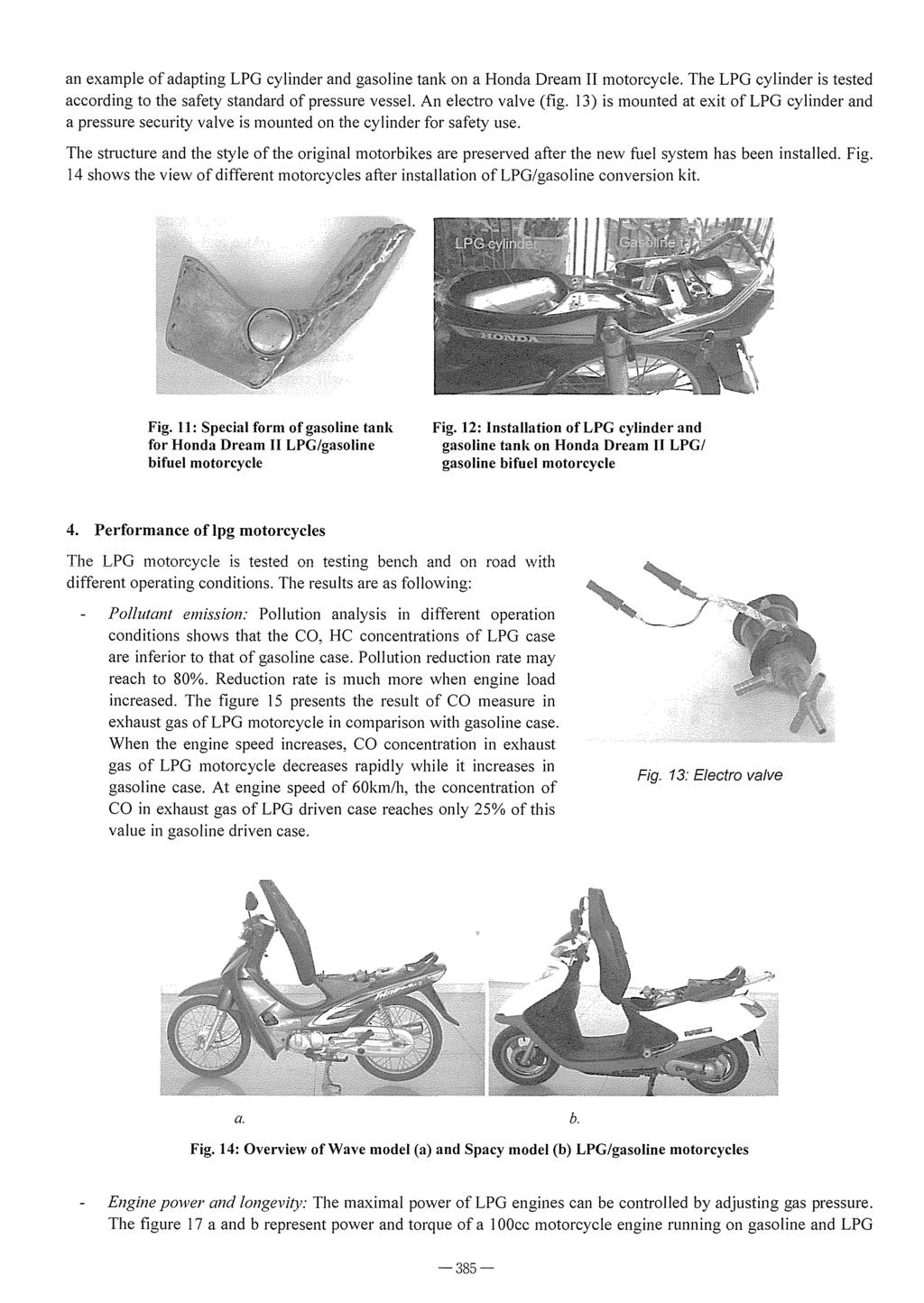 an example of adapting LPG cylinder and gasoline tank on a Honda Dream II motorcycle. The LPG cylinder is tested according to the safety standard of pressure vessel. An electro valve (fig.