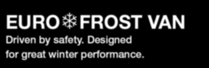 EURO FROST VAN Driven by safety. Designed for great winter performance. The new EURO FROST VAN is a standard winter tyre and thus rounds off the Gislaved product portfolio.