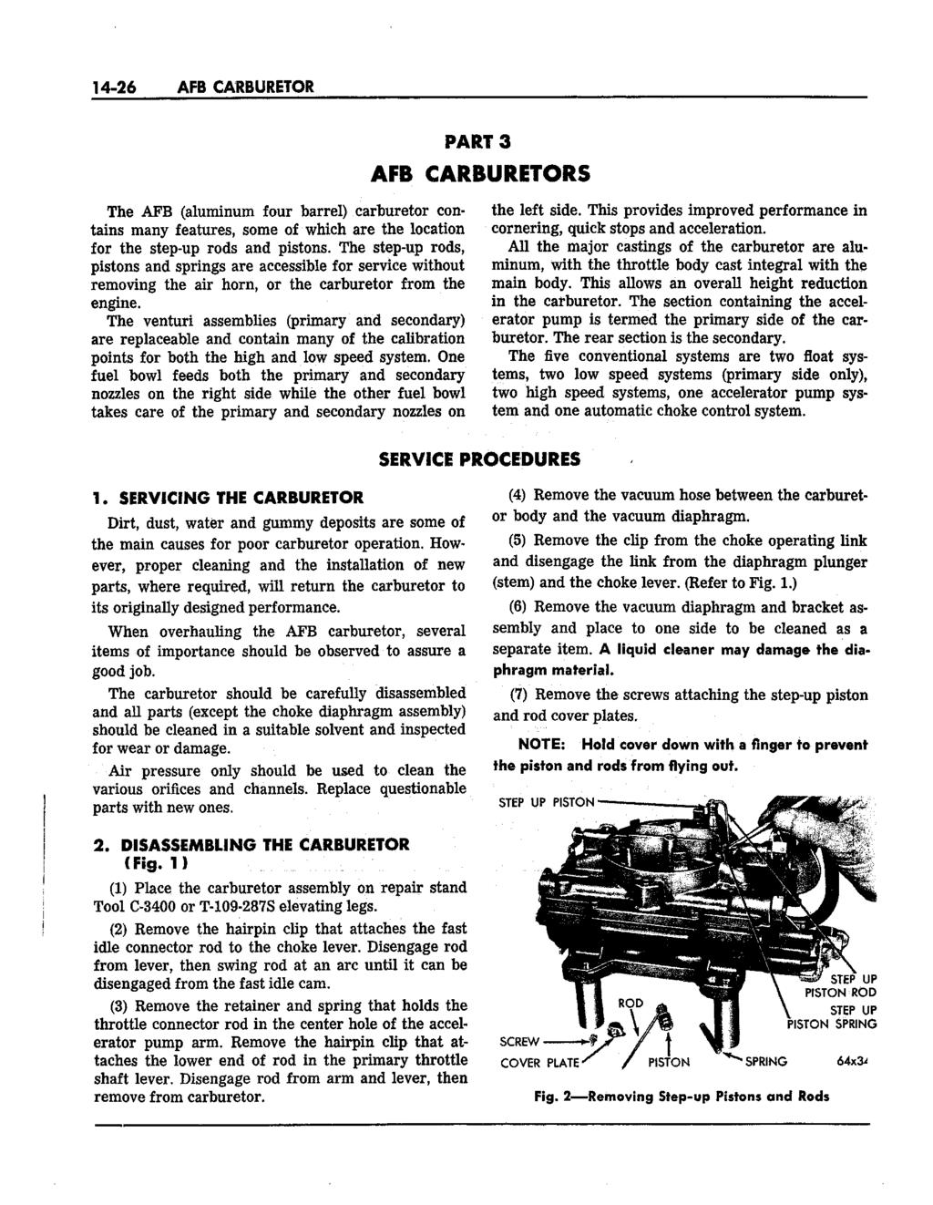 14-26 AFB CARBURETOR The AFB (aluminum four barrel) carburetor contains many features, some of which are the location for the step-up rods and pistons.
