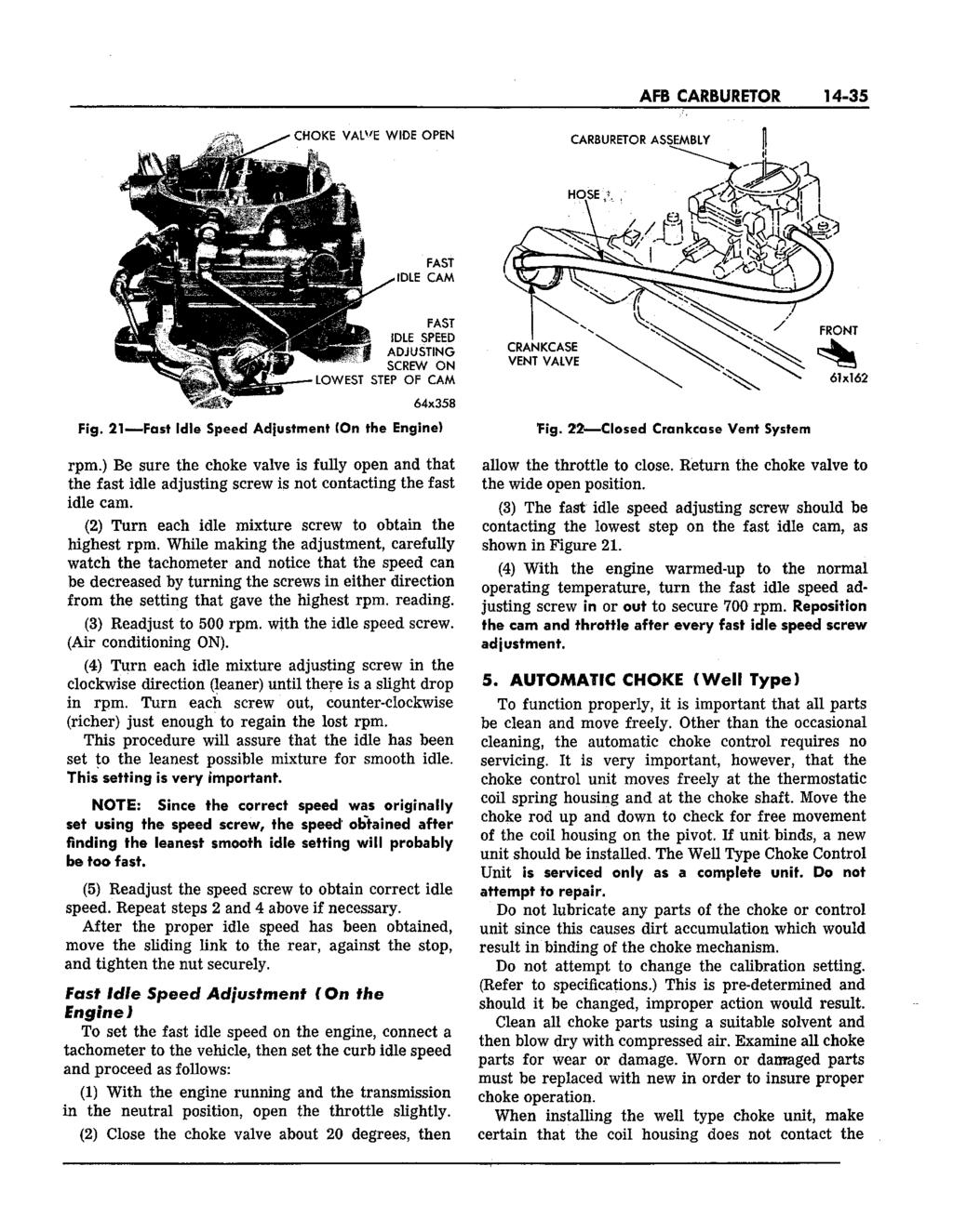 AFB CARBURETOR 14-35 Fig. 21 Fast Idle Speed Adjustment (On the Engine! rpm.) Be sure the choke valve is fully open and that the fast idle adjusting screw is not contacting the fast idle cam.