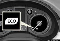 Eco Driving Indicator Light Eco-friendly driving If Eco Driving Indicator Light comes on, it indicates that you are driving at an Ecofriendly driving.