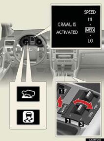 Crawl Control (If Equipped) Crawl Control allows travel on extremely rough off-road surfaces at a fixed low speed without pressing the accelerator or brake pedal.