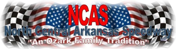 2018 North Central Arkansas Speedway, LLC Hobby/ Factory Stock Rules THE RULES AND/OR REGULATIONS SET FORTH HEREIN ARE DESIGNED TO PROVIDE FOR THE ORDERLY CONDUCT OF RACING EVENTS AND TO ESTABLISH