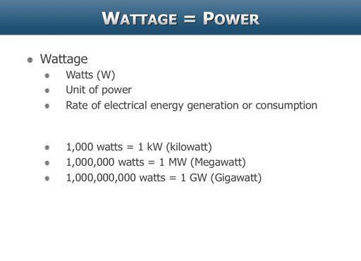 Thus far electricity has been divided into several components, however electricity isn t used as just amps or volts. Rather, it is consumed as power, and this is measured in watts.