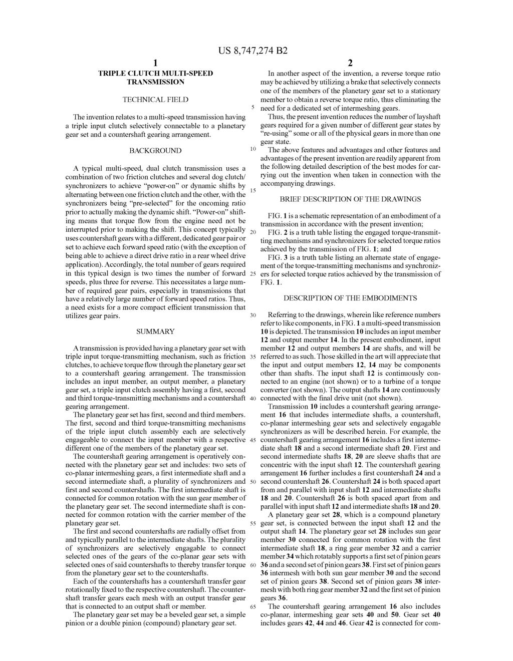 1. TRIPLE CLUTCH MULTI-SPEED TRANSMISSION TECHNICAL FIELD The invention relates to a multi-speed transmission having a triple input clutch selectively connectable to a planetary gear set and a