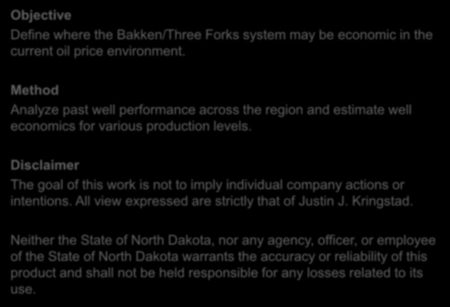 Objective Define where the Bakken/Three Forks system may be economic in the current oil price environment.