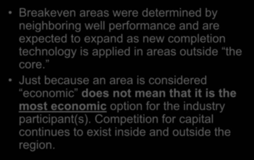 Bakken Breakeven Analysis Important Considerations Breakeven areas were determined by neighboring well performance and are expected to expand as new completion technology is applied in areas outside