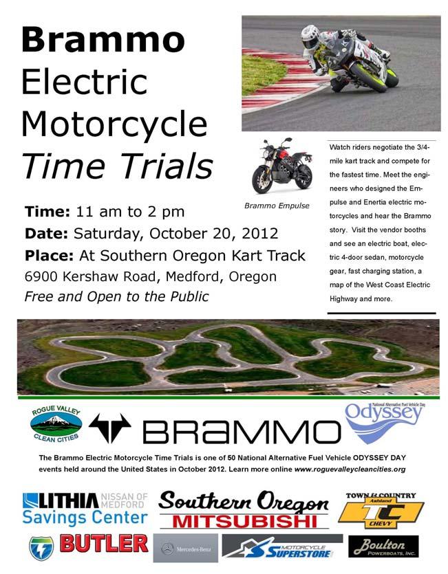 Next Event: Brammo Electric Motorcycle Time Trials October 20, 2012 Rogue Valley Clean Cities Coalition will sponsor the Brammo Electric Motorcycle Time Trials Saturday October 20, 2012, from 11 am