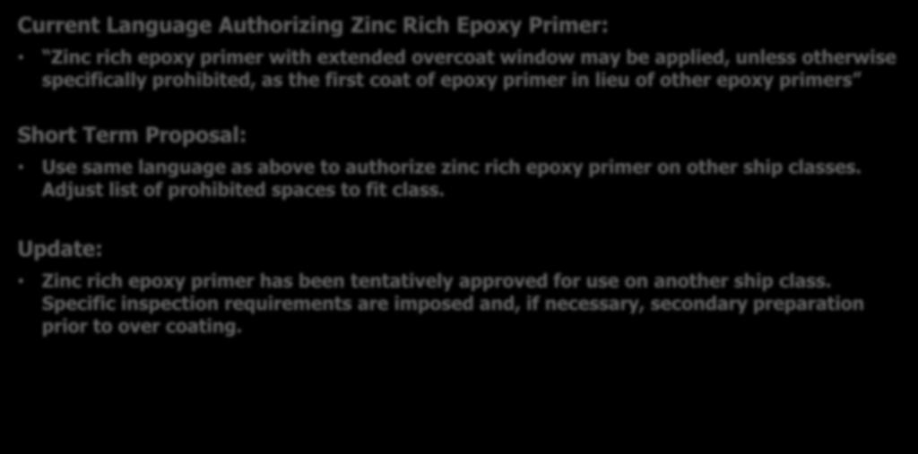 language as above to authorize zinc rich epoxy primer on other ship classes. Adjust list of prohibited spaces to fit class.