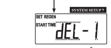 Water Softener Setup Screens Continued: System Setup 6: Select water softener regeneration type Water softener delayed (DEL-1) Water softener delayed (DEL-2) Water softener delayed (DEL-3) Water