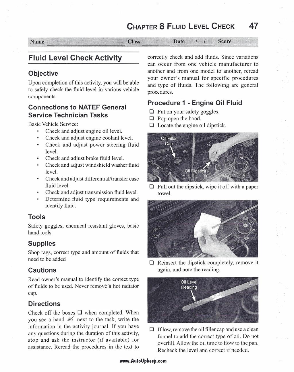 CHAPTER Fluid Level Check Activity Objective Upn cmpletin f this activity, yu will be able t safely check the fluid level in varius vehicle cmpnents.