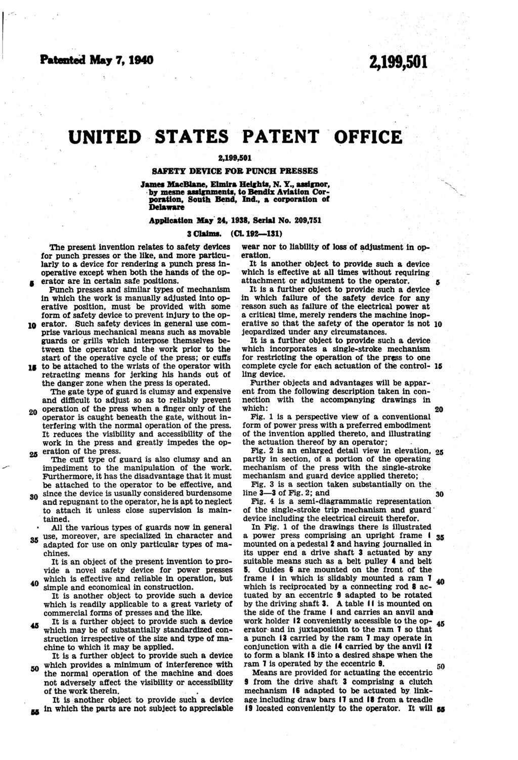 Patented May 7, 1940 A UNITED STATES PATENT FFICE SAFETY DEVICE FR PUNCE PRESSES James MacBlane, Elmira Heights, N.Y., assignor, by mesne assignments, to Bendix Aviation Cors poration, South Bend, Ind.