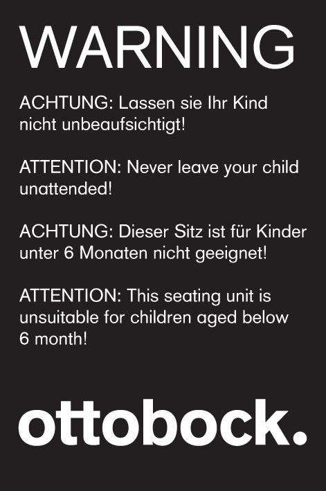 Delivery Label Meaning WARNUNG/WARNING ATTENTION! Never leave your child unattended! ATTENTION! Never leave your child unattended! ATTENTION! This seating unit is unsuitable for children aged below 6 months!