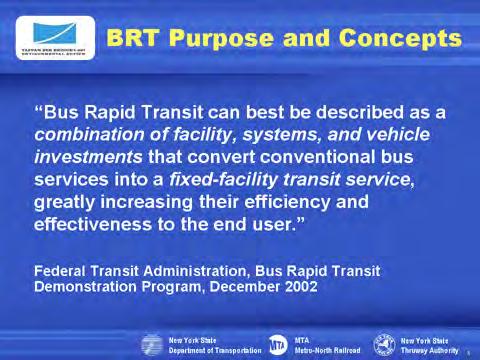 The Federal Transit Administration s (FTA) definition of BRT focuses on