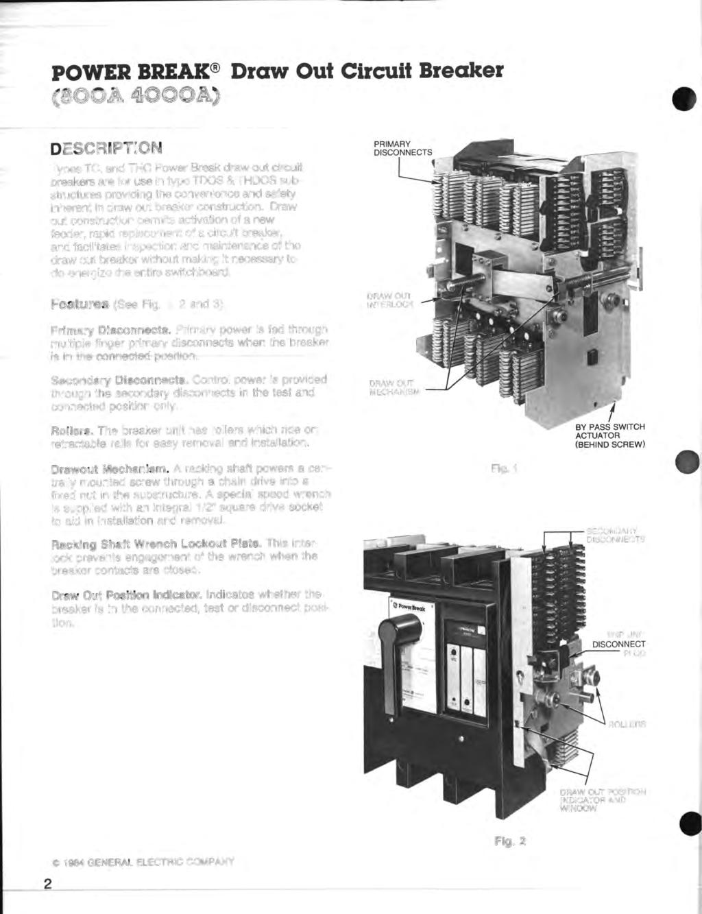POWER BREAK Draw Out Circuit Breaker (SOOA 4000A) DESCRIPTION Types TC, and THC Power Break draw out circuit breakers are for use in type TDOS & THDOS substructures providing the convenience and