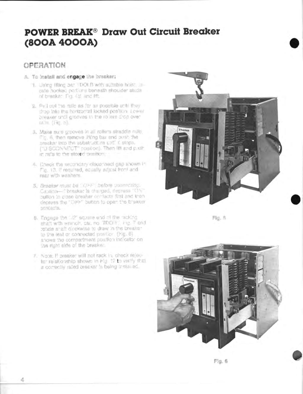 POWER BREAK Draw Out Circuit Breaker (800A 4000A) OPERATION A. To install and engage the breaker: 1.