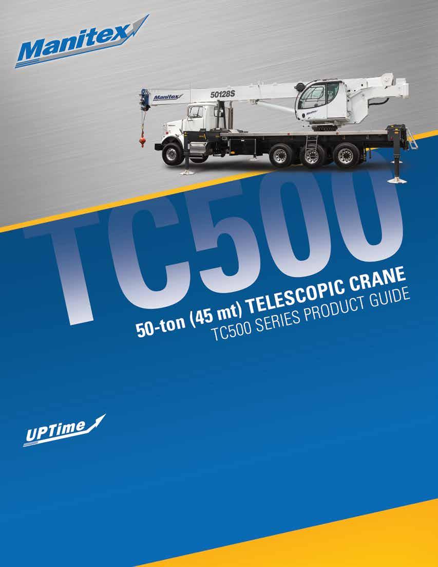 TC500 SERIES TELESCOPIC CRANE UPTime is the Manitex commitment to complete support of thousands of units working every