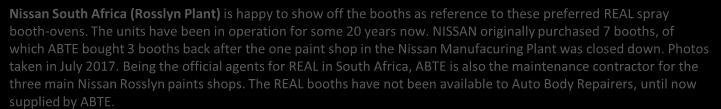 Nissan South Africa (Rosslyn Plant) is happy to show off the booths as reference to these preferred REAL