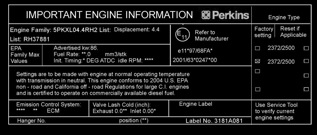 SEBU7833-03 21 Product Information Section Product Identification Information g01173630 Illustration 17 This typical example of a label is installed on engines that have electronic fuel injection
