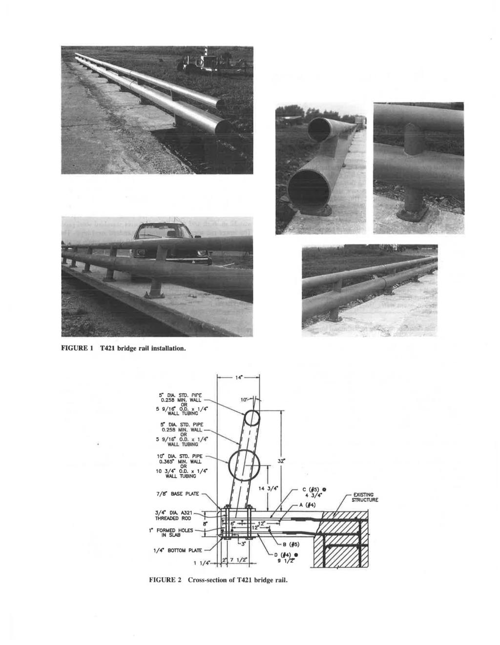 FIGURE I T421 bridge rail installation. 14" 5" DIA. STD. l'if'e D.258 MIN. WALL OR 5 9/~Z,L orebl~g1/4" 5" DIA. STD. PIPE 0.258 MIN. WALL OR 5 9/16" O.D. ~ 1/4" WALi.