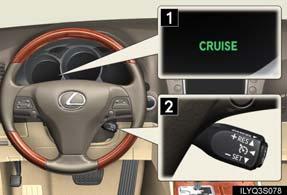 Cruise Control Cruise control allows the driver to maintain a constant speed without having to operate the accelerator pedal.
