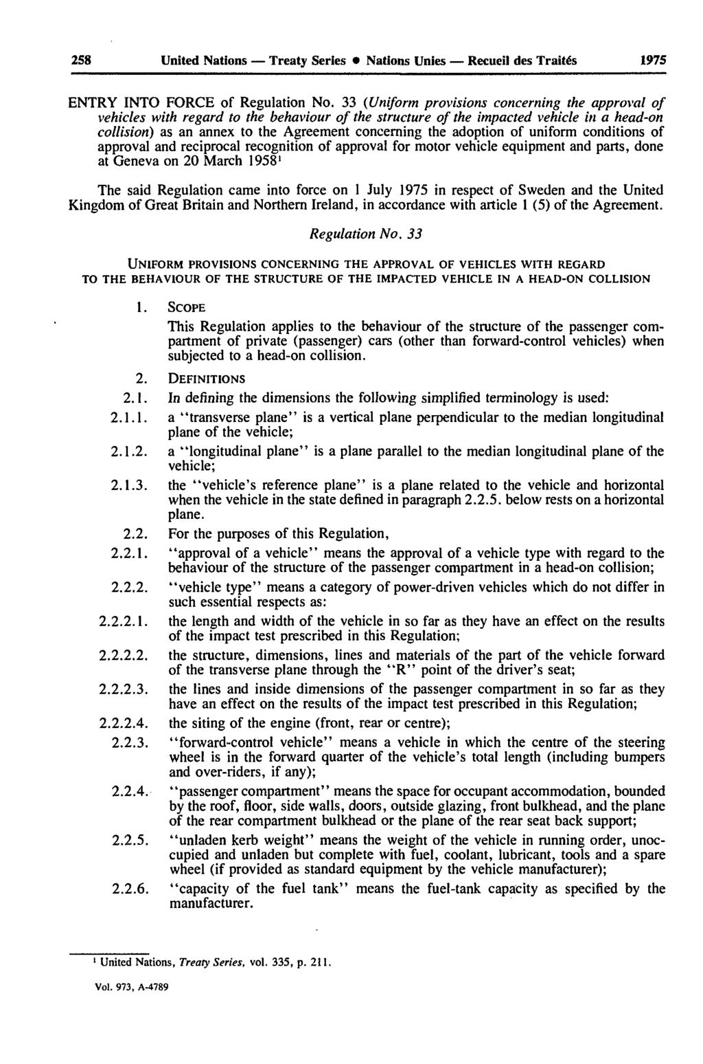 258 United Nations Treaty Series Nations Unies Recueil des Traités 1975 ENTRY INTO FORCE of Regulation No.