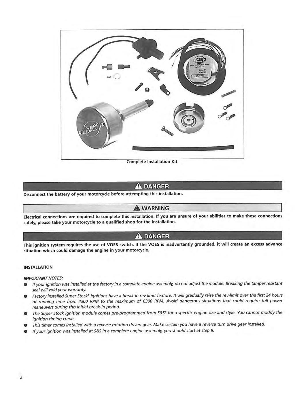 Complete Installation Kit A DANGER Disconnect the battery of your motorcycle before attempting this installation. A WARNING Electrical connections are required to complete this installation.