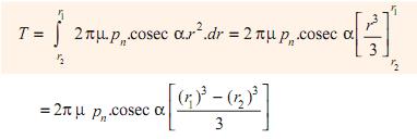 Total frictional torque, Substituting the value of p n from equation (i), we get ( ) 2. Considering uniform wear the normal intensity of pressure at a distance r from the axis of the clutch.