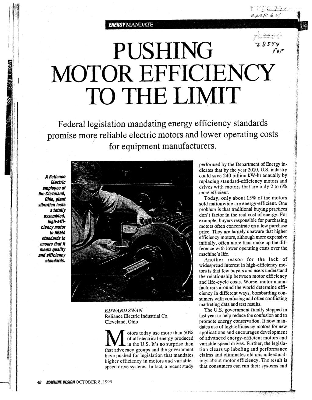 PUSHING MOTOR EFFICIENCY TO THE LIMIT Federal legislation mandating energy efficiency standards promise more reliable electric motors and lower operating costs for equipment manufacturers A Reliance