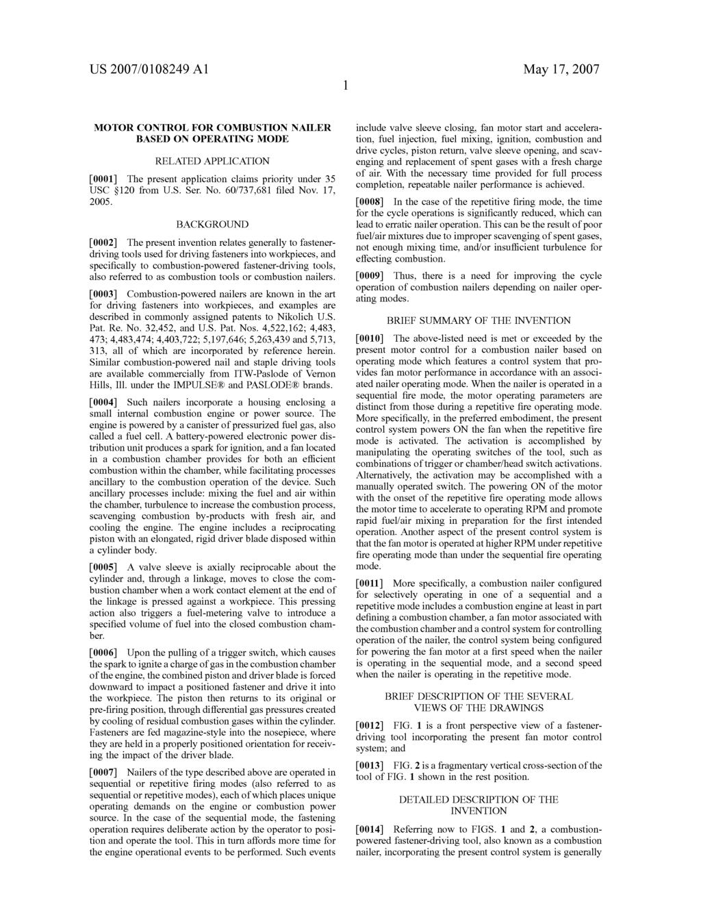 MOTOR CONTROL FOR COMBUSTION NALER BASED ON OPERATING MODE RELATED APPLICATION 0001. The present application claims priority under 35 USC S120 from U.S. Ser. No. 60/737,681 filed Nov. 17, 2005.