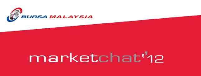 Market Chat 2011/2012 Market Highlights In line with Bursa Malaysia s commitment to create a sustainable and diversified investor base, the popular annual Market Chat programme is an integral part of
